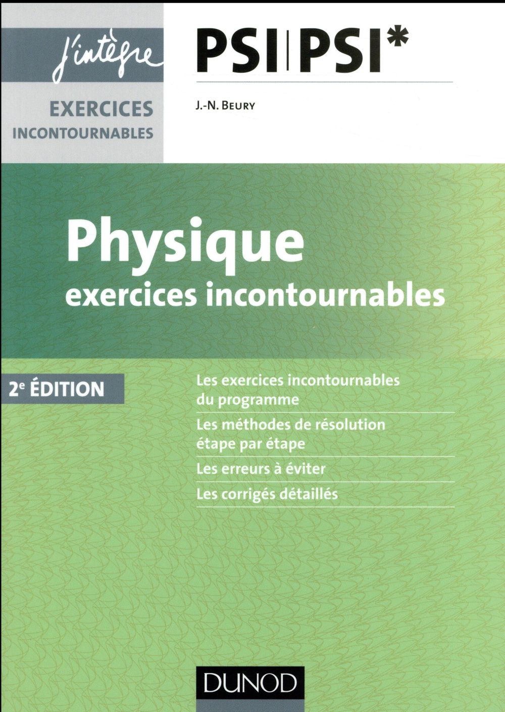 BEURY - PHYSIQUE EXERCICES INCONTOURNABLES PSI - 2E ED. BEURY - PHYSIQUE EXERCICES INCONTOURNABLES PSI - 2E ED.